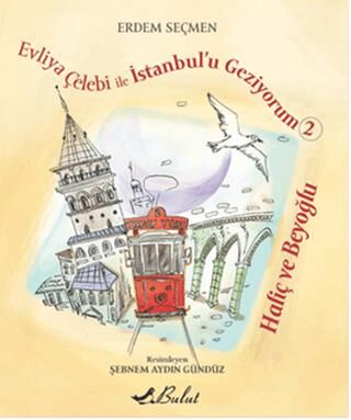 Evliya Çelebi ile İstanbul`u Geziyorum 2 - Haliç ve Beyoğlu
