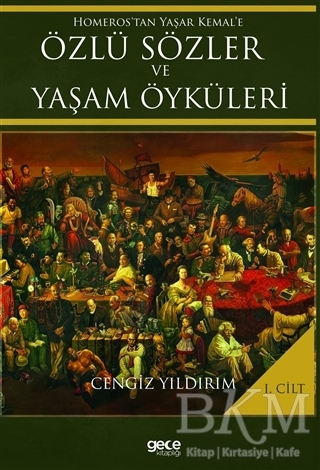 Homeros’tan Yaşar Kemal’e Özlü Sözler ve Yaşam Öyküleri Cilt: 1