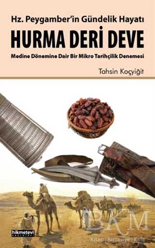 Hz. Peygamber`in Gündelik Hayatı Hurma - Deri - Deve