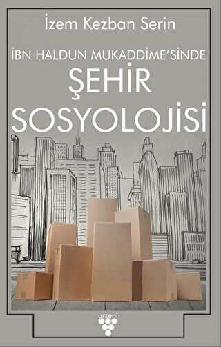 İbn Haldun Mukaddime`sinde Şehir Sosyolojisi kapağı