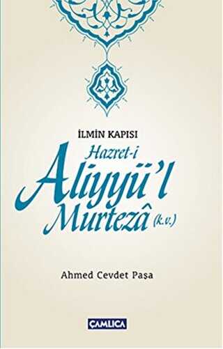 İlmin Kapısı Hazret-i Aliyyü`l Murteza