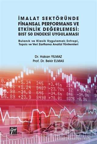 İmalat Sektöründe Finansal Performans ve Etkinlik Değerlemesi: BIST 50 Endeksi Uygulaması kapağı