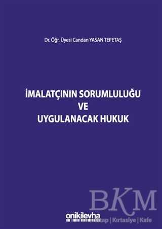 İmalatçının Sorumluluğu ve Uygulanacak Hukuk kapağı