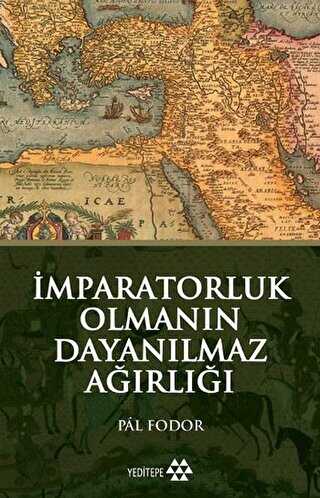 İMPARATORLUK OLMANIN DAYANILMAZ AĞIRLIĞI