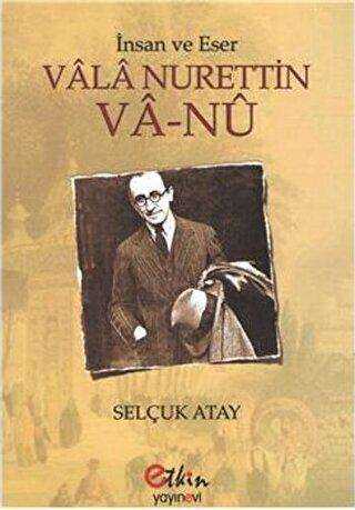 İnsan ve Eser Vala Nurettin Va-Nu
