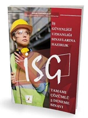 Pelikan Tıp Teknik Yayıncılık İş Güvenliği Uzmanlığı Sınavlarına Hazırlık İSG Tamamı Çözümlü 5 Deneme Sınavı kapağı