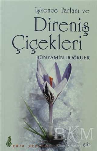 İşkence Tarlası ve Direniş Çiçekleri