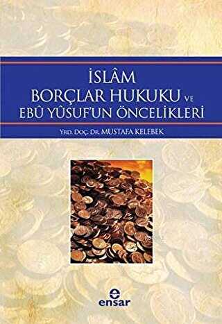 İslam Borçlar Hukuku ve Ebu Yusuf`un Öncelikleri