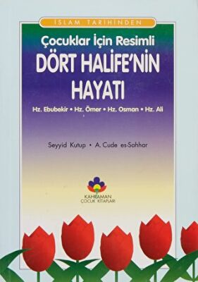 İslam Tarihinden Çocuklar İçin Resimli Dört Halife`nin Hayatı