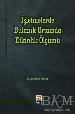 İşletmelerde Bulanık Ortamda Etkinlik Ölçümü