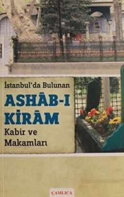 İstanbul`da Bulunan Ashab-ı Kiram Kabir ve Makamları