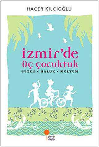 İzmir’de Üç Çocuktuk