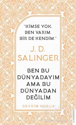J. D. Salinger - Ben Bu Dünyadayım Ama Bu Dünyadan Değilim kapağı