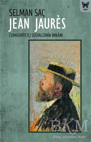 Jean Jaures: Cumhuriyetçi Sosyalizmin İmkanı kapağı