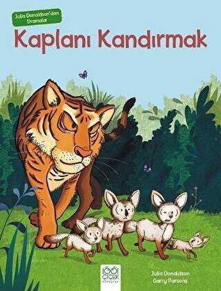 Julia Donaldson`dan Dramalar - Kaplanı Kandırmak