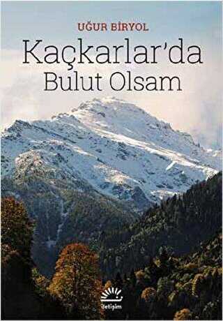 Kaçkarlar’da Bulut Olsam