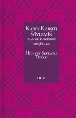 Kadın Karşıtı Söylemin İslam Geleneğindeki İzdüşümleri kapağı