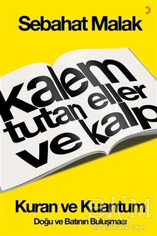 Kalem Tutan Eller ve Kalp: Kur’an ve Kuantum