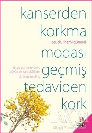 Kanserden Korkma Modası Geçmiş Tedaviden Kork
