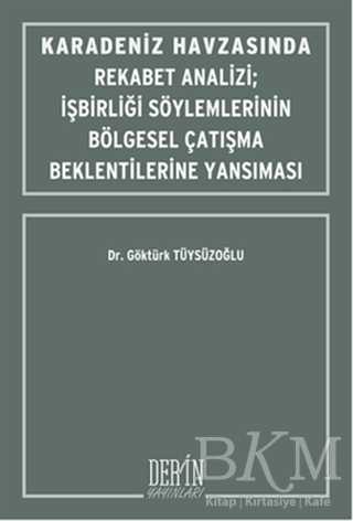 Karadeniz Havzasında Rekabet Analizi : İşbirliği Söylemlerinin Bölgesel Çatışma Beklentilerine Yansıması