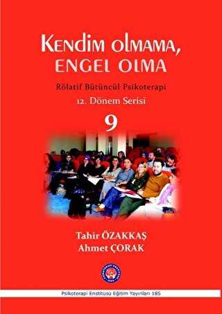 Kendim Olmama, Engel Olma - Rölatif Bütüncül Psikoterapi 9