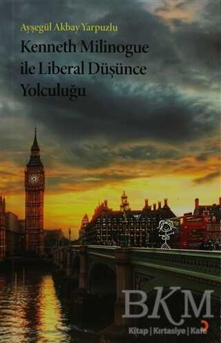 Kenneth Milinogue ile Liberal Düşünce Yolculuğu