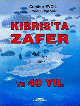 Kıbrıs`ta Zafer ve 40 Yıl