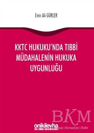KKTC Hukuku`nda Tıbbi Müdahalenin Hukuka Uygunluğu