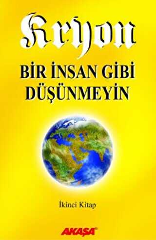 Kryon: 2. Kitap Bir İnsan Gibi Düşünmeyin