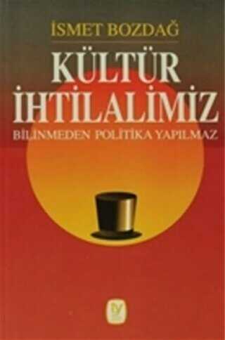 Kültür İhtilalimiz Bilinmeden Politika Yapılmaz