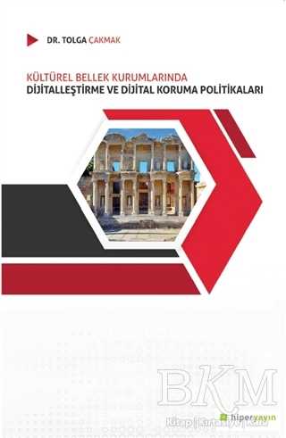Kültürel Bellek Kurumlarında Dijitalleştirme ve Dijital Koruma Politikaları