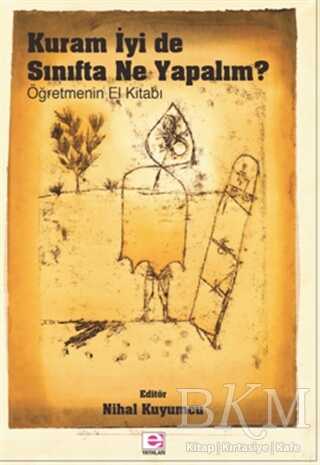 Kuram İyi De Sınıfta Ne Yapalım?