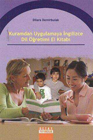 Kuramdan Uygulamaya İngilizce Dil Öğretimi El Kitabı