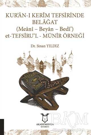 Kur’an-ı Kerim Tefsirinde Belağat: Meani - Beyan - Bedi’ Et-Tefsiru`l-Münir Örneği kapağı