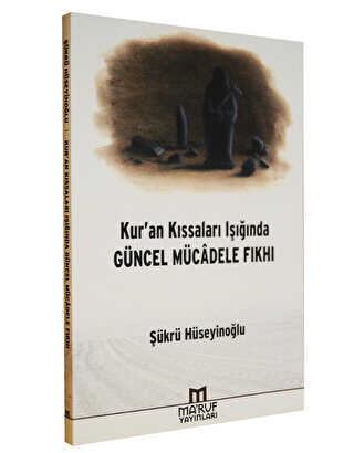 Kur`an Kıssaları Işığında Güncel Mücadele Fıkhı