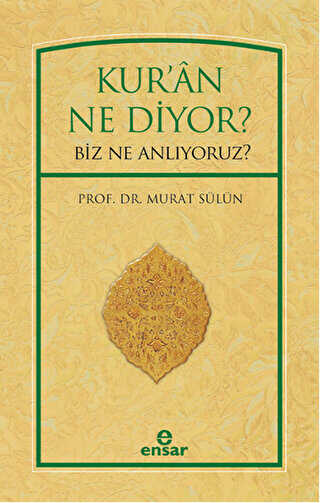 Kur`an Ne Diyor? Biz Ne Anlıyoruz?