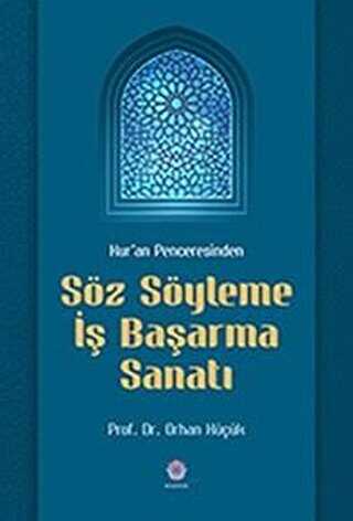 Kur`an Penceresinden Söz Söyleme İş Başarma Sanatı
