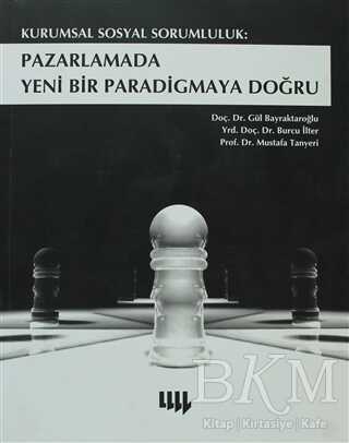Kurumsal Sosyal Sorumluluk: Pazarlamada Yeni Bir Paradigmaya Doğru