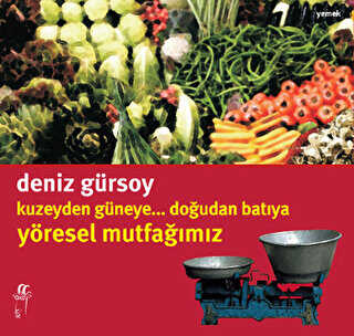 Kuzeyden Güneye.. Doğudan Batıya Yöresel Mutfağımız