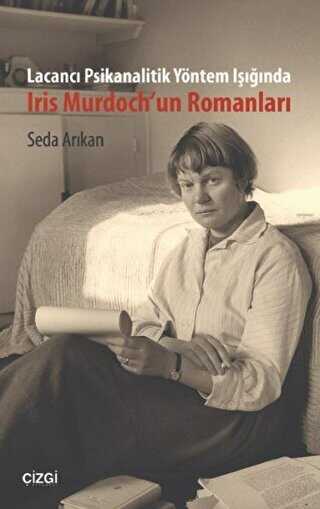 Lacancı Psikanalitik Yöntem Işığında Iris Murdoch`un Romanları