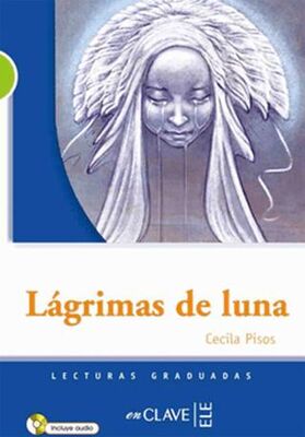 Lagrimas de Luna +Audio Descargable LG Nivel-2 İspanyolca Okuma Kitabı