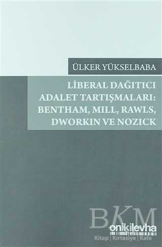 Liberal Dağıtıcı Adalet Tartışmaları: Bentham, Mill, Rawls, Dworkin ve Nozick