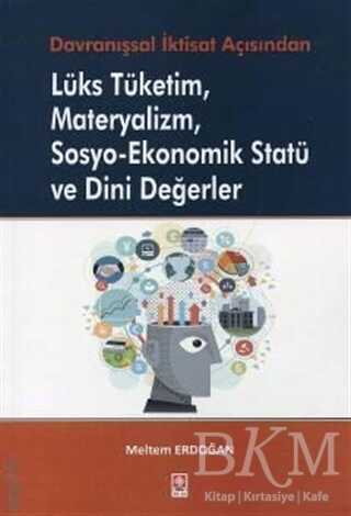 Lüks Tüketim Materyalizm Sosyo–Ekonomik Statü ve Dini Değerler