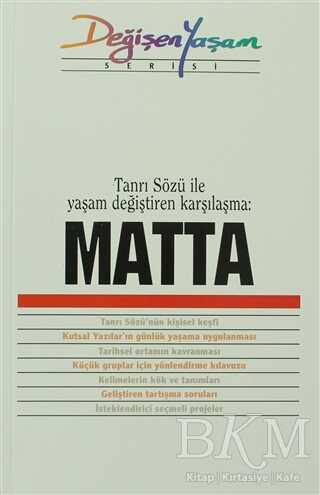 Matta Tanrı Sözü ile Yaşam Değiştiren Karşılaşma