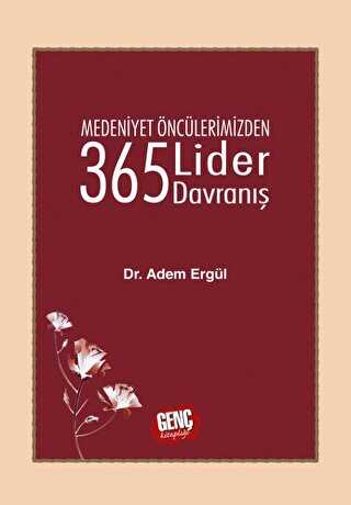 Medeniyet Öncülerimizden 365 Lider Davranış