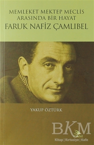 Memleket Mektep Meclis Arasında Bir Hayat Faruk Nafiz Çamlıbel