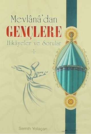 Mevlana’dan Gençlere Hikayeler ve Sorular-1
