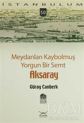 Meydanları Kaybolmuş Yorgun Bir Semt Aksaray kapağı