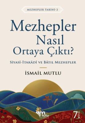 Mezhepler Nasıl Ortaya Çıktı? - Siyasi, İtikadi ve Batıl Mezhepler