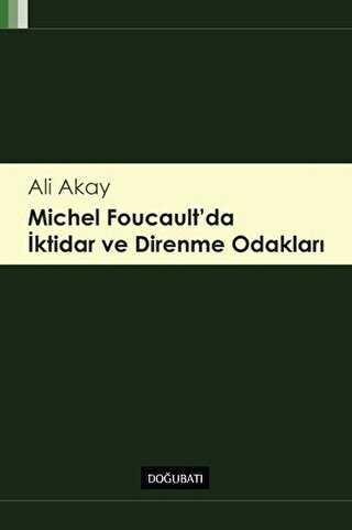 Michel Foucault`da İktidar ve Direnme Odakları